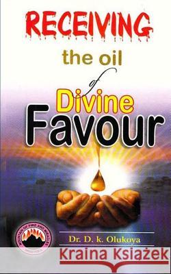 Receiving the oil of divine favor Olukoya, D. K. 9789788424987 Mountain of Fire and Miracles Ministries