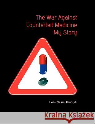 The War Against Counterfeit Medicne. My Story Dora Nkem Akunyili 9789788431015 Safari Books