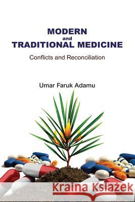 Modern and Traditional Medicine. Conflicts and Reconciliation Umar Faruk Adamu 9789788431138 Safari Books