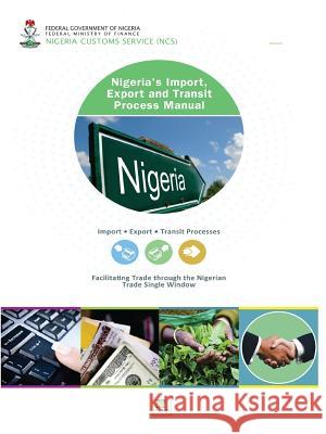 Nigeria's Import, Export and Transit Process Manual Nigeria Custom 9789788431367