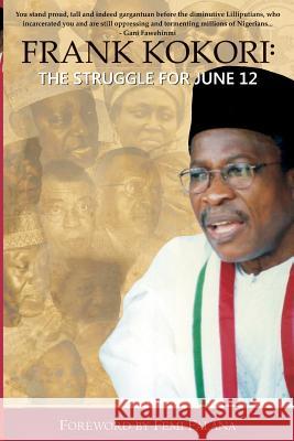 Frank Kokori: The Struggle for June 12 Frank Kokori   9789788431657 Safari Books
