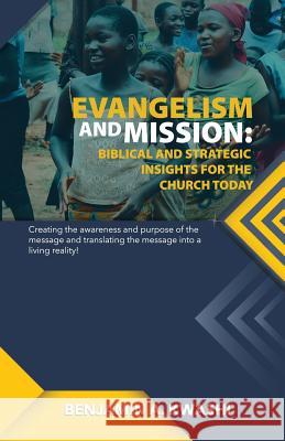 Evangelism and Mission: Biblical and Strategic Insights for the Church Today Benjamin A. Kwashi 9789789053803