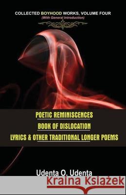 Poetic Reminiscences: Collected Boyhood Works. Volume Four Udenta O. Udenta 9789789182299 Kraft Books