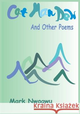 Cat Man Dew and other Poems Mark Nwagwu   9789789210107 Book Builders Editions Africa