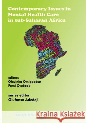 Contemporary Issues in Mental Health Care in sub-Saharan Africa Omigbodun, Olayinka 9789789211593 Book Builders Editions Africa