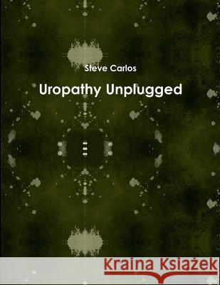 Uropathy Unplugged Steve Carlos 9789789245567 Crowngate.com