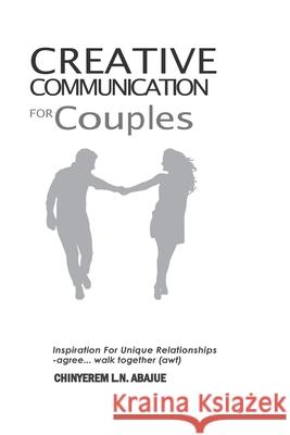 Creative Communication for Couples Chinyerem Abajue 9789789412495 Staris Educational Venture