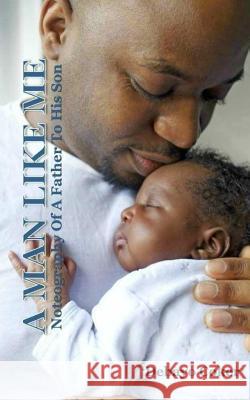 A Man Like Me: Noteography of a Father to His Son Debayo Coker 9789789415915 Beeni Global Resources