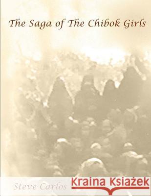 The Saga of The Chibok Girls Steve Carlos 9789789485857 Crowngate Company