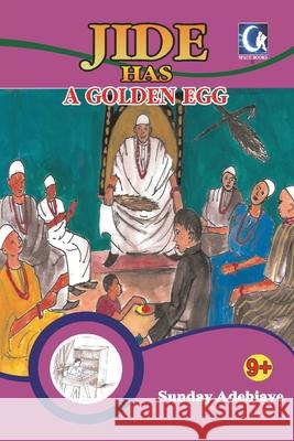Jide has a golden egg Sunday Adebiaye 9789789487417