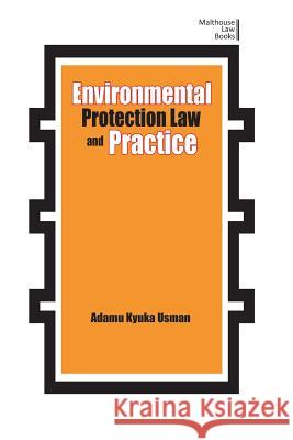 Environmental Protection Law and Practice Adamu Kyuka Usman   9789789584437 Malthouse Press