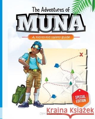 The Adventures of Muna (Special Edition): A kid to kid safety guide Ogefula Onwuchekwa Chisom Ojukwu Ugochi Obidiegwu 9789789625215 National Library of Nigeria