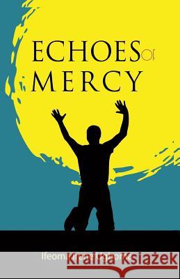 Echoes of Mercy Ifeoma Irene Ugboma 9789789637126 Words Rhymes & Rhythm Limited