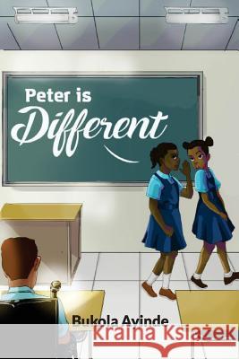Peter Is Different Mrs Bukola Ayinde 9789789648924 Philippians Four Thirteen Foundation