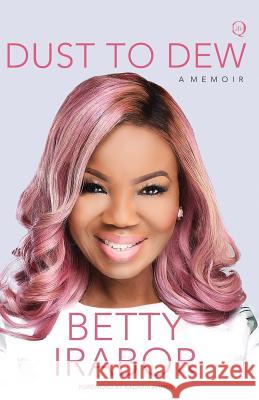 Dust To Dew Irabor, Betty 9789789657421 Quramo Publishing