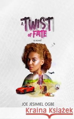 A Twist Of Fate Joe Jesimiel Ogbe 9789789712939 Young Disciples Press