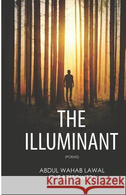 The Illuminant: Poems Abdul Wahab Lawal 9789789731527