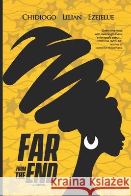 Far From The End Chidiogo Lilian Ezejelue 9789789744220