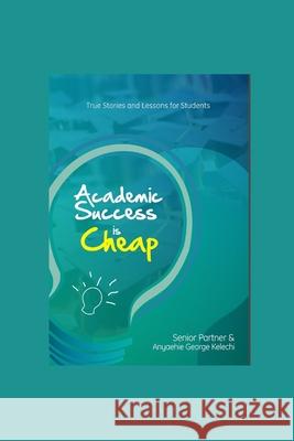 Academic Success Is Cheap: True Stories and Lessons for Students Senior Partner Anyaehie Kelechi George 9789789780037 55049