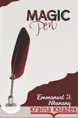 The Magic Pen: A motivational story for young adult Emmanuel J 9789789807291