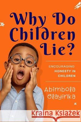 Why Do Children Lie? Abimbola Olayinka 9789789834204 Tebeba Publishers