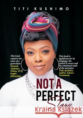 Not A Perfect Story Titi Kushimo 9789789913862 Safari Books Ltd