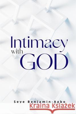 Intimacy With God Seye Benjamin Agbo 9789789917624