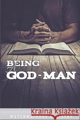 Being a God-Man Watchmaidens Ministry 9789789932399 Watchmaidens Ministry