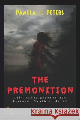 The Premonition Pamela I. Peters 9789789933211