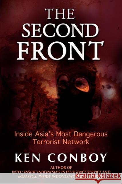The Second Front: Inside Jemaah Islamiyah, Asia's Most Dangerous Terrorist Network Conboy, Ken 9789793780092 Equinox Publishing