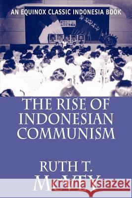 The Rise of Indonesian Communism Ruth, T. McVey 9789793780368 Equinox Publishing (Asia) Pte Ltd