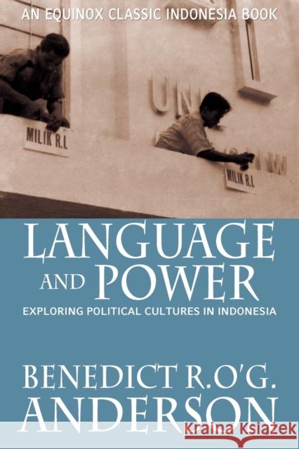 Language and Power: Exploring Political Cultures in Indonesia Anderson, Benedict R. O'g 9789793780405 Equinox Publishing