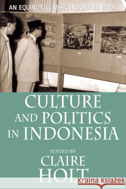 Culture and Politics in Indonesia Claire Holt Benedict R. O'g Anderson James Siegel 9789793780573 Equinox Publishing