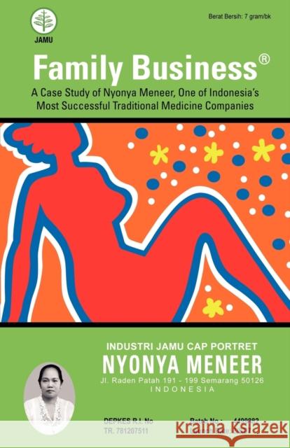 Family Business: A Case Study of Nyonya Meneer, One of Indonesia's Most Successful Traditional Medicine Companies Hanusz, Mark 9789793780580 Equinox Publishing