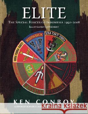 Elite: The Special Forces of Indonesia 1950-2008 (Full Color Illustrated Supplement) Ken Conboy 9789793780597 