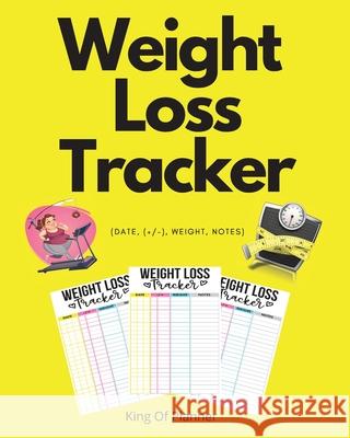 Weight Loss Tracker: (Date, (+/-), Weight, Notes) King O 9789797524685 King of Planner