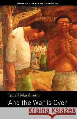 And the War Is Over: Novel Marahimin, Ismail 9789798083761 Lontar