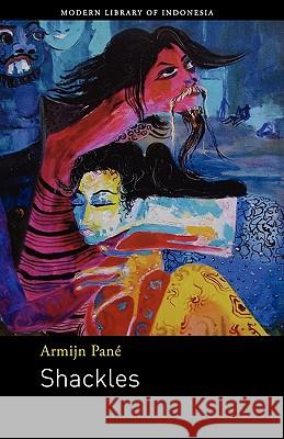 Shackles: Novel Pane, Armijn 9789798083815 Lontar