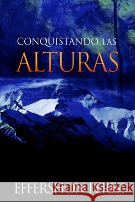 Conquistando Las Alturas: Conquistando Las Alturas Effershon Jose Pere 9789801237198 Amazon Digital Services LLC - KDP Print US