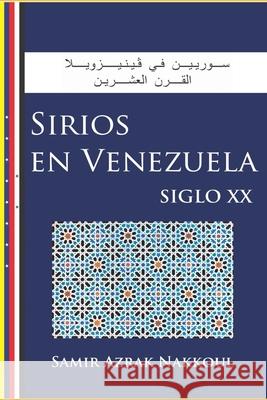 Sirios en Venezuela: Siglo XX Samir Azra 9789801246299 Centro Nacional del Libro, Venezuela, No. Rad