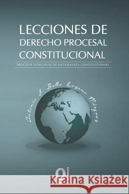 Lecciones de Derecho Procesa Constitucional: Procesos judiciales de naturaleza constitucional Hern Antonio J. Bell 9789801264361 O! Ediciones