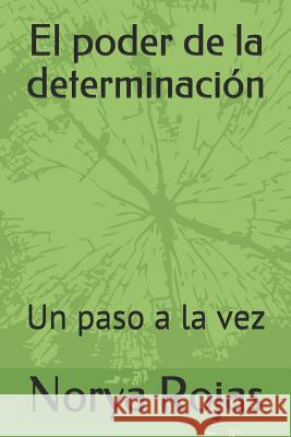 El Poder de la Determinación: Un Paso a la Vez Rojas, Norya 9789801282242