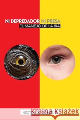 Ni depredador ni presa: El manejo de la ira Gom 9789801801092 Tecniciencia Libros