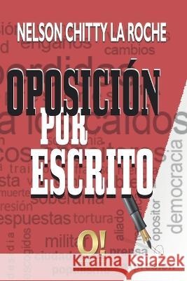 Oposición por Escrito Chitty La Roche, Nelson 9789801813200 O! Ediciones