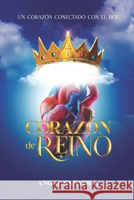 Coraz?n de Reino: Un coraz?n conectado con el Rey Editorial Vestigios Orlando Hern?ndez Angel Sanabria 9789801854777
