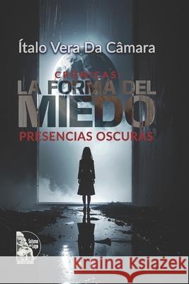 Cr?nicas: La Forma del Miedo: Presencias Oscuras Sultana del Lago Editores Italo M. Ver 9789801860853 Sultana del Lago Editores
