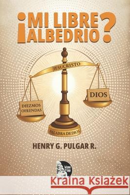 ?Mi libre albedr?o? Sultana del Lago Editores Henry G. Pulga 9789801868088 Sultana del Lago Editores