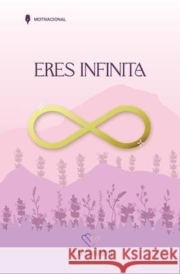 Eres Infinita: Un portal de transformaci?n hecho libro Elisabel Rubiano Carmen Maur Marianella Moreno 9789801871194 Rubiano Ediciones