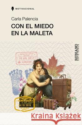 Con el miedo en la maleta: La migraci?n contada desde la piel de una mujer Elisabel Rubiano Carmen Maur ?lvaro Valderas 9789801879688 Rubiano Ediciones