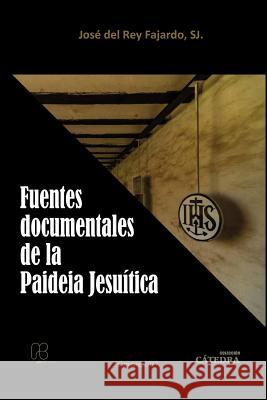 Fuentes Documentales de la Paideia Jesuítica del Rey Fajardo, S. J. José 9789802448593 Fundacion Editorial Juridica Venezolana